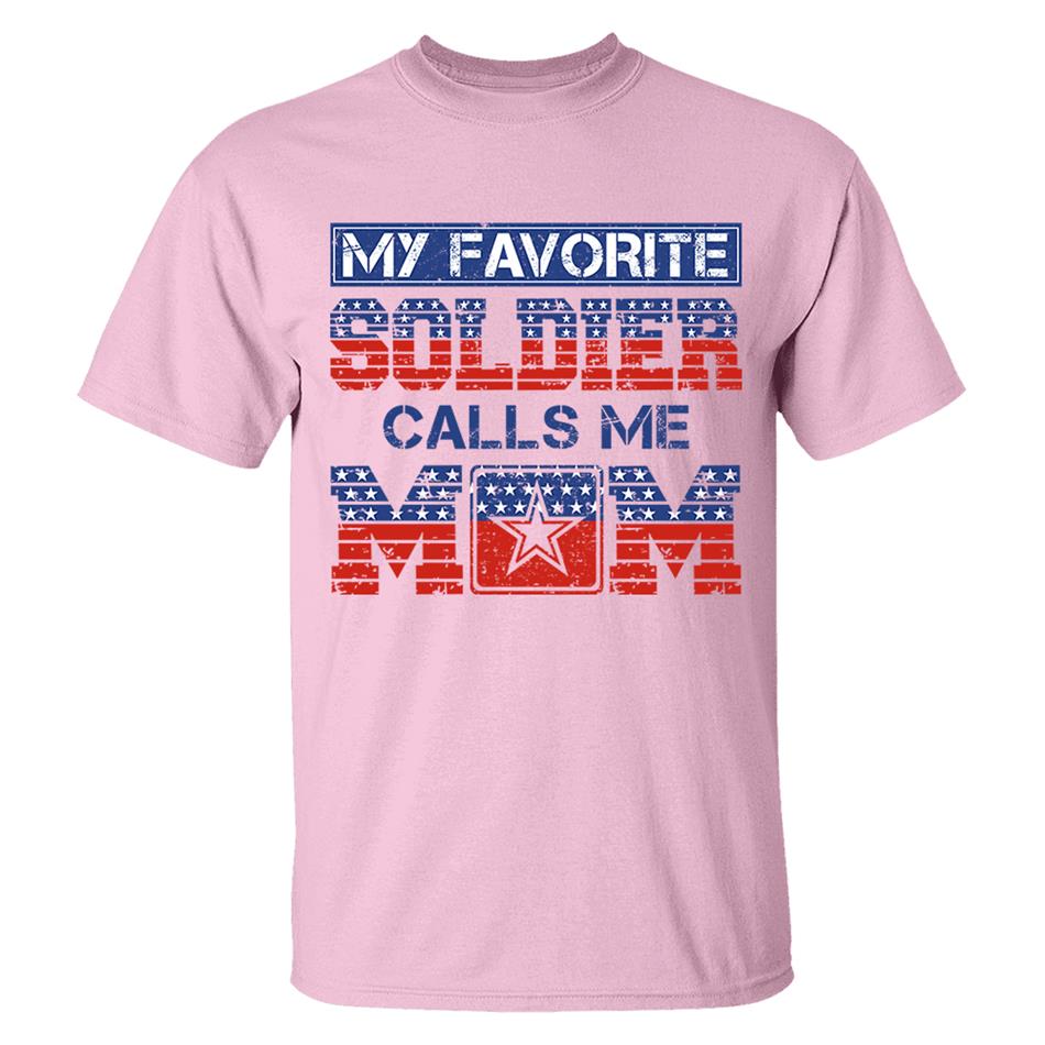 My Favorite Soldier Calls Me Mom 4th July Proud Army Mom Custom Shirt For Proud Military Familes Shirt H2511 Trna