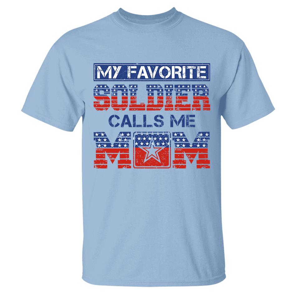 My Favorite Soldier Calls Me Mom 4th July Proud Army Mom Custom Shirt For Proud Military Familes Shirt H2511 Trna
