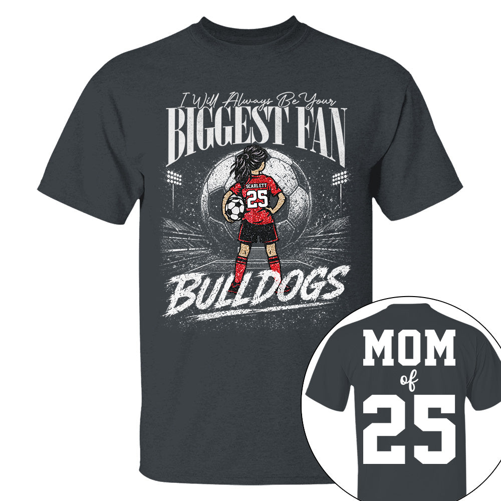 I'll Always Be Your Biggest Fan, Personalized Soccer Mom Shirt, Custom Player Name & Number Tee, Game Day Mom Gift Na02 VH01