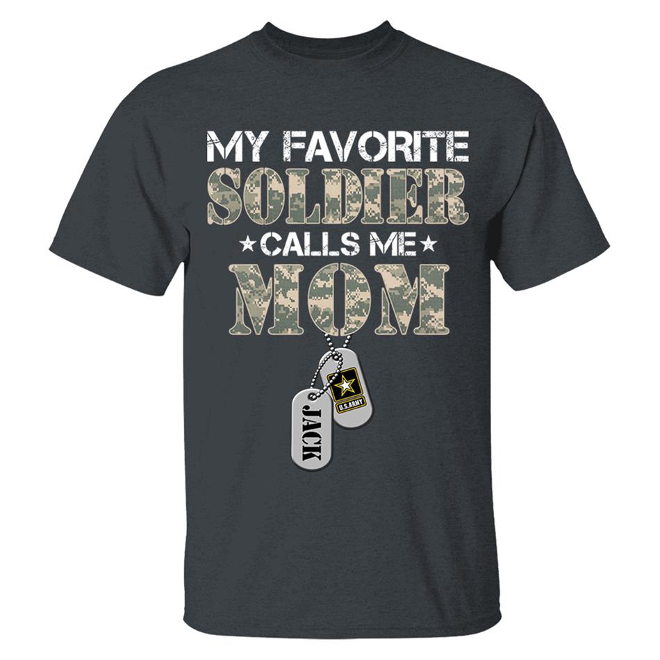 My Favorite Soldier Calls Me Mom Custom Shirt For US Military Mom Dad Wife... Personalized Shirt For All Military Family Members H2511 Trna