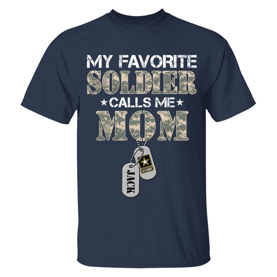 My Favorite Soldier Calls Me Mom Custom Shirt For US Military Mom Dad Wife... Personalized Shirt For All Military Family Members H2511 Trna