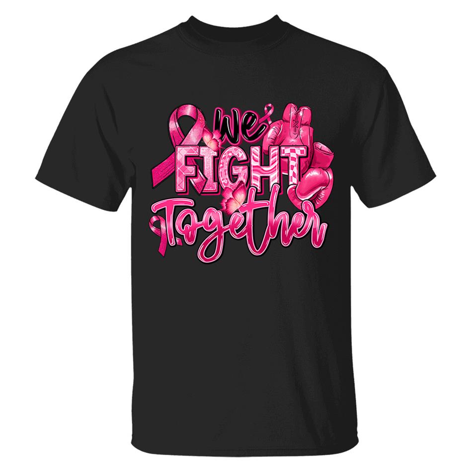 We Fight Together Breast Cancer Pink Ribbon Shirt H2511 Trna