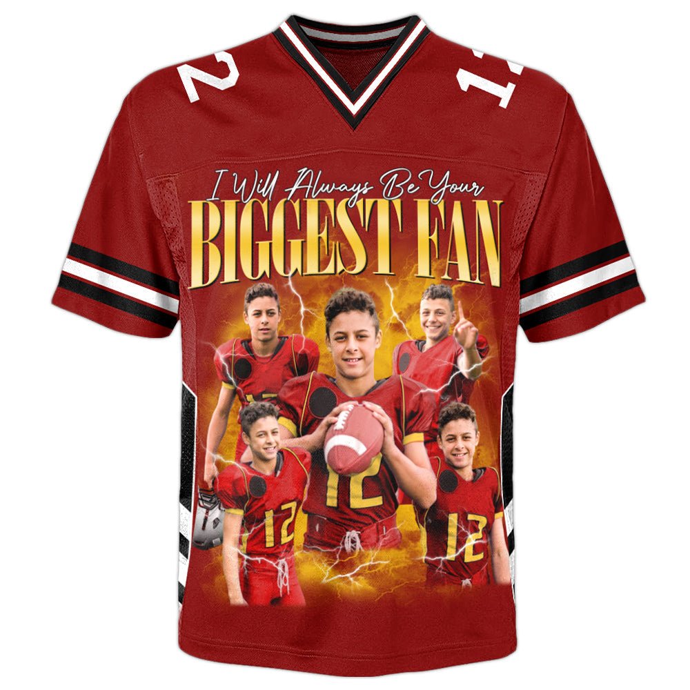 Custom Photo Football Game Day Football Jersey I Will Always Be Your Biggest Fan Gift For Football Lovers H2511