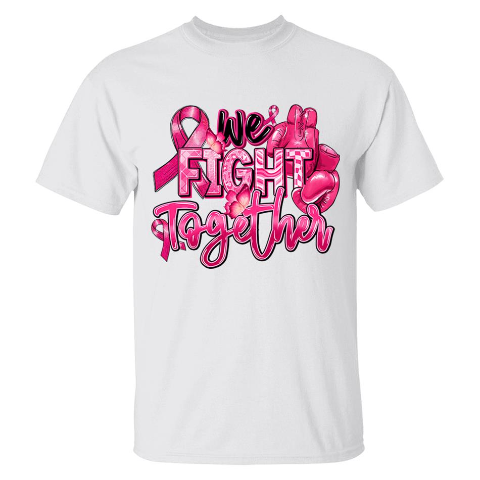 We Fight Together Breast Cancer Pink Ribbon Shirt H2511 Trna