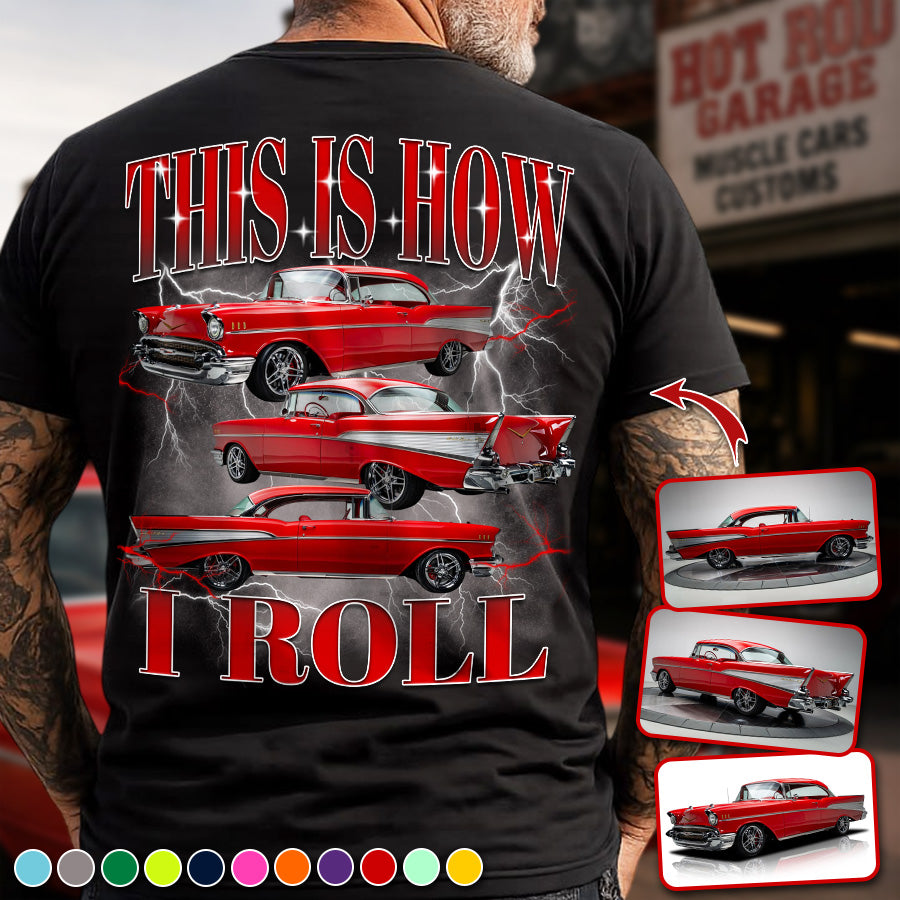 This Is How I Roll - Custom Car Photo Vintage T-Shirts - Gift For Car Lovers A2110 Pt99