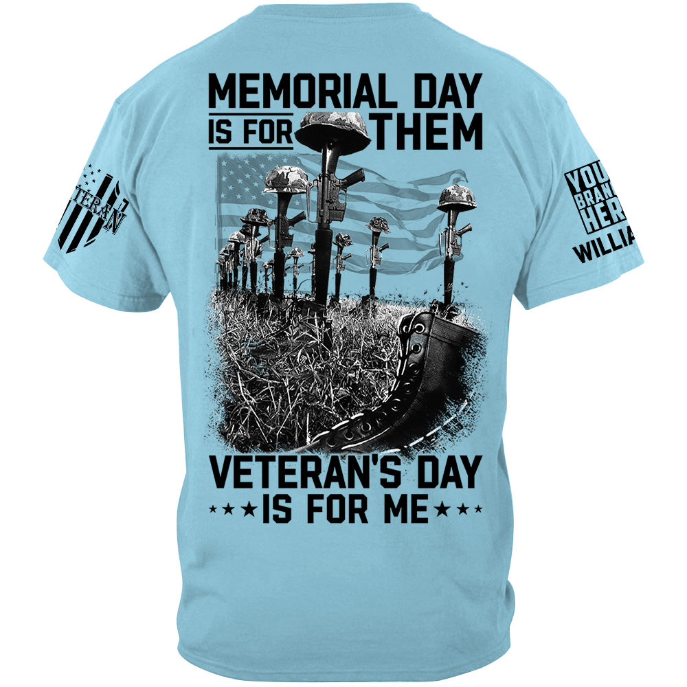 Memorial Day Is For Them Veteran's Day Is For Me Custom All Branches Logo Shirt For Veteran H2511