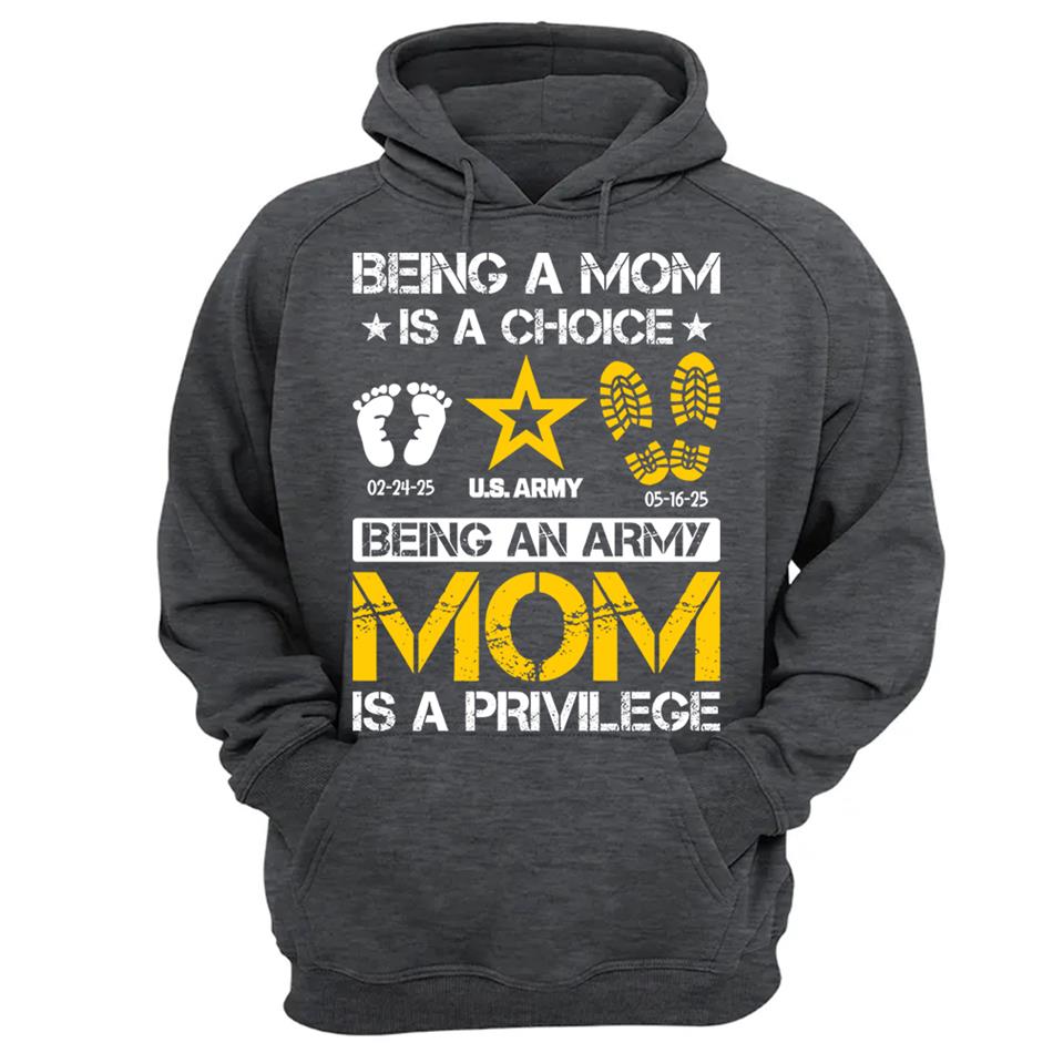 Being A Mom Is A Choice Being An Army Mom Is Privilege Custom Shirt For Military Family Mom Dad Grandma... H2511 Trna