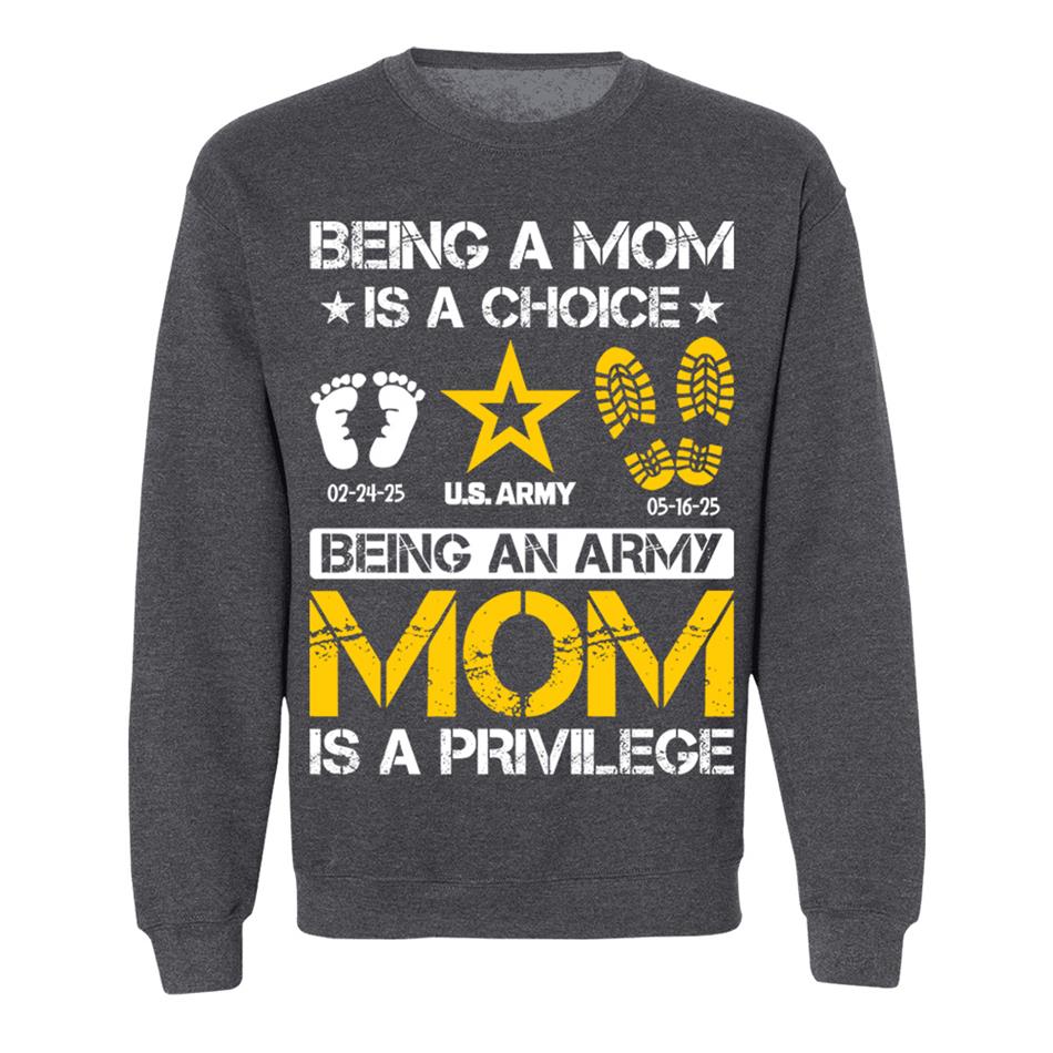 Being A Mom Is A Choice Being An Army Mom Is Privilege Custom Shirt For Military Family Mom Dad Grandma... H2511 Trna