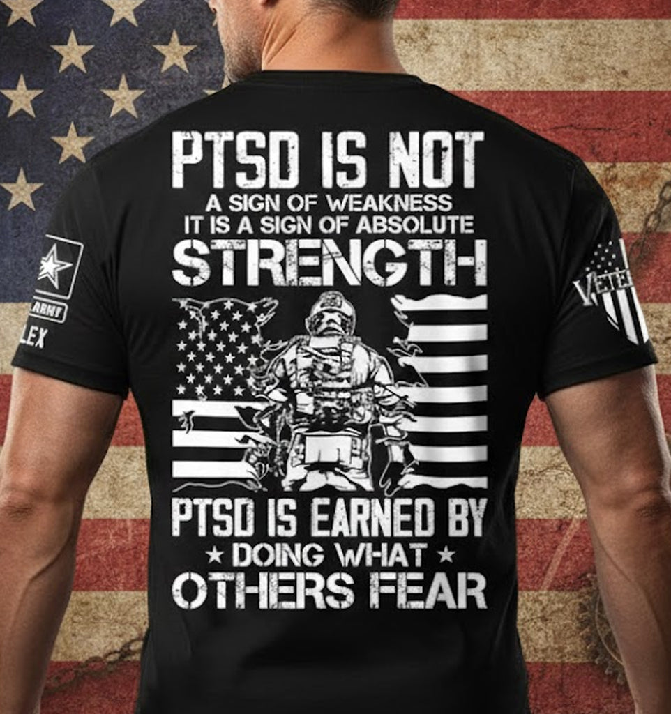 US Veteran Shirt PTSD Is Not A Sign Of Weakness PTSD Is Earned By Doing What Others Fear Personalized Grunge Style Shirt H2511