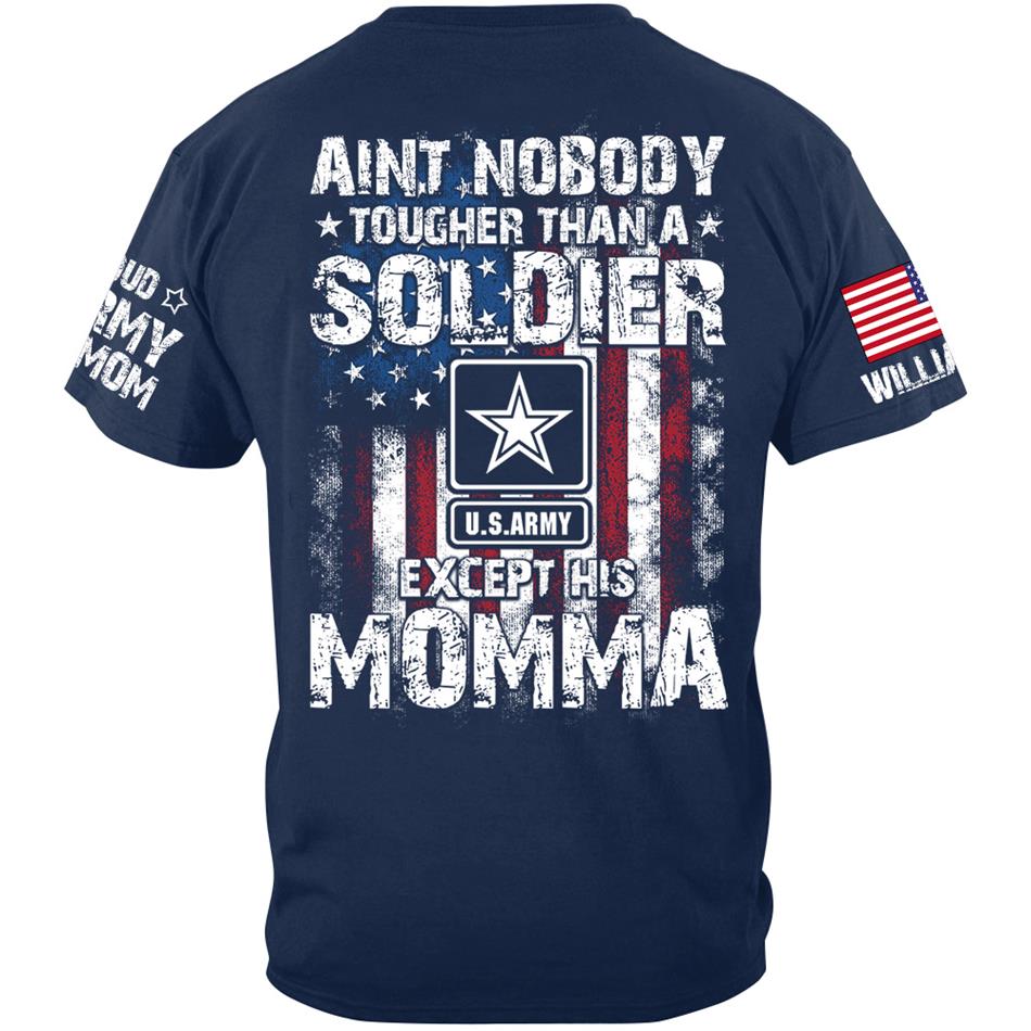 Aint Nobody Tougher Than A Soldier Except His Moma Custom Shirt For Proud Mom Dad Wife Grandma... Family Member Shirt H2511