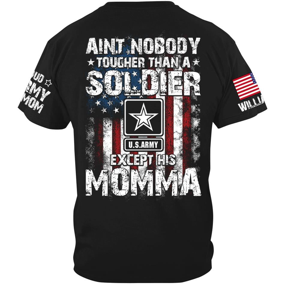 Aint Nobody Tougher Than A Soldier Except His Moma Custom Shirt For Proud Mom Dad Wife Grandma... Family Member Shirt H2511