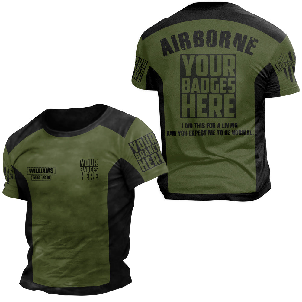Hoodie I Did This For A Living And You Expect Me To Be Normal Personalized All Over Print Shirt For Veteran H2511