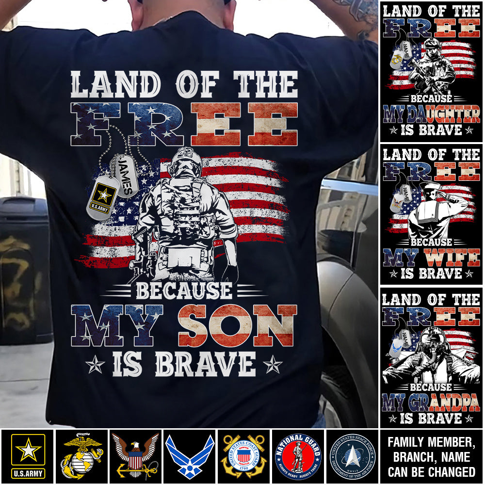 Land Of The Free Because My Son Is Brave Personalized Shirt For US Military Dad, Mom, Wife... All Other Family Members 4th July Shirt H2511 Trna
