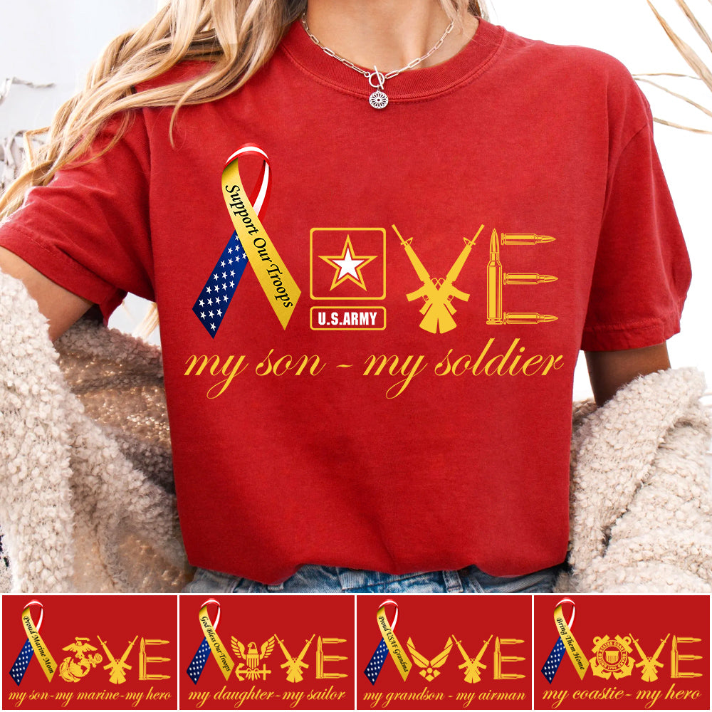 Love My Son My Soldier Support Our Troops Custom Shirt For Military Mom Wife Sister... Family Member Shirt H2511 Trna