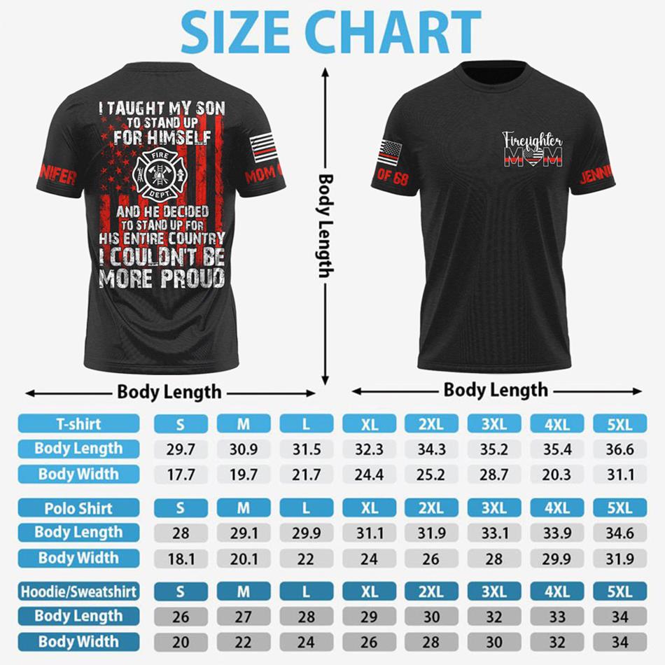 I Taught My Son To Stand Up For Himself And He Decided To Stand Up For His Country Proud Firefighter Dad Mom... Custom Shirt For Firefighter Family Member H2511 Trna