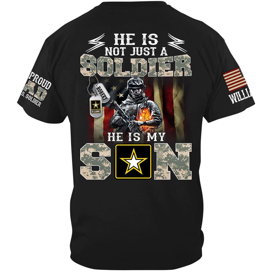 He Is Not Just A Soldier He Is My Son Proud Army Dad Custom Shirt Hoodie Gift For Proud Military Mom Dad Family Members H2511 Trna