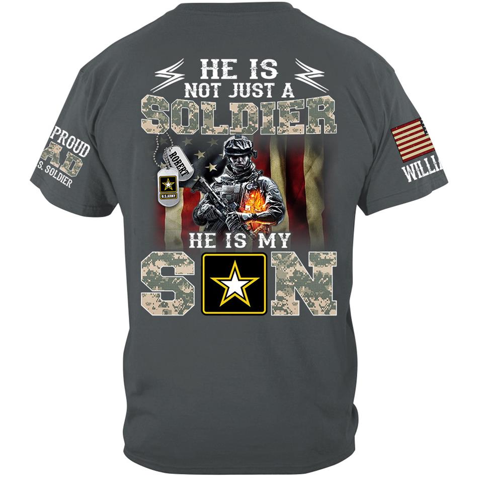 He Is Not Just A Soldier He Is My Son Proud Army Dad Custom Shirt Hoodie Gift For Proud Military Mom Dad Family Members H2511 Trna