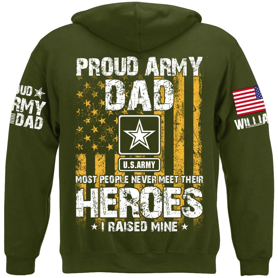 Proud Army Dad Most People Never Meet Their Heroes I Raised Mine Proud Army Dad Mom Grandma Custom Shirt Support Our Troops Shirt H2511 Trna