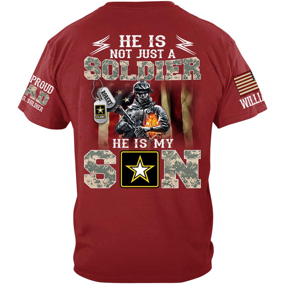 He Is Not Just A Soldier He Is My Son Proud Army Dad Custom Shirt Hoodie Gift For Proud Military Mom Dad Family Members H2511 Trna