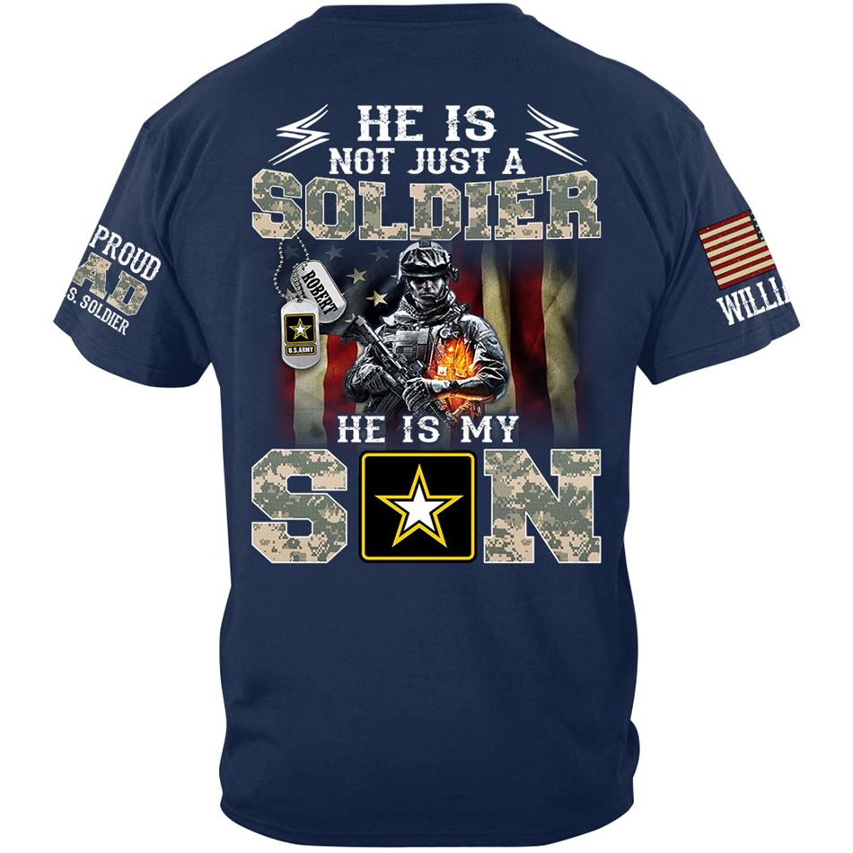 He Is Not Just A Soldier He Is My Son Proud Army Dad Custom Shirt Hoodie Gift For Proud Military Mom Dad Family Members H2511 Trna