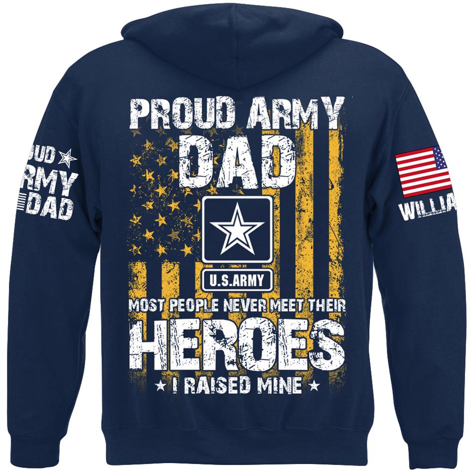 Proud Army Dad Most People Never Meet Their Heroes I Raised Mine Proud Army Dad Mom Grandma Custom Shirt Support Our Troops Shirt H2511 Trna
