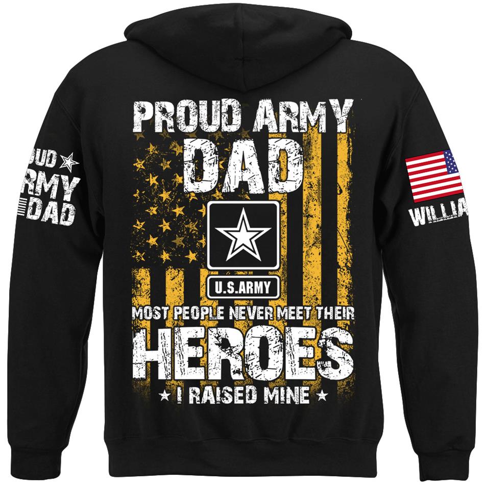 Proud Army Dad Most People Never Meet Their Heroes I Raised Mine Proud Army Dad Mom Grandma Custom Shirt Support Our Troops Shirt H2511 Trna