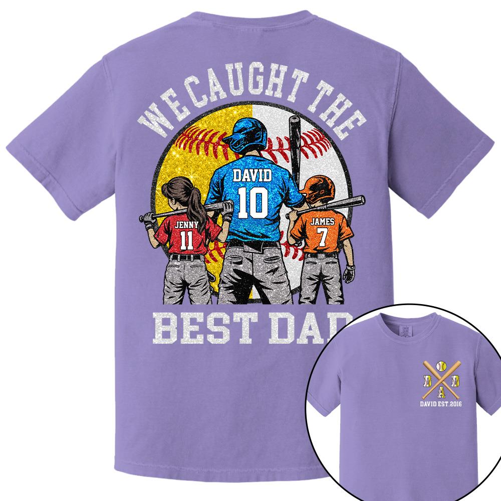 We Caught The Best Dad Custom Baseball Softball Dad Shirt With Kids Number and Name Gift For Dad, Father's Day T1807 Hv01