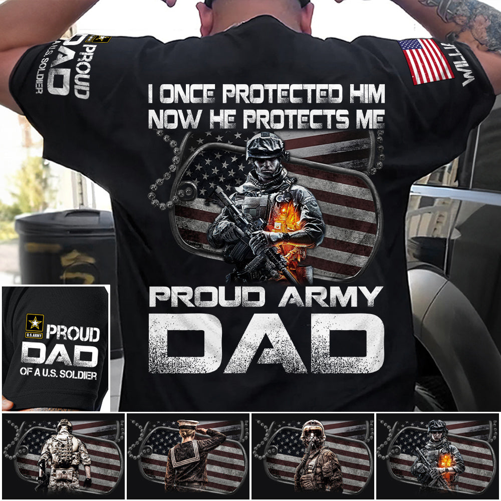 I Once Protected Him Now He Protects Me Proud Army Dad Custom Shirt For Proud Military Mom Dad Family H2511 Trna