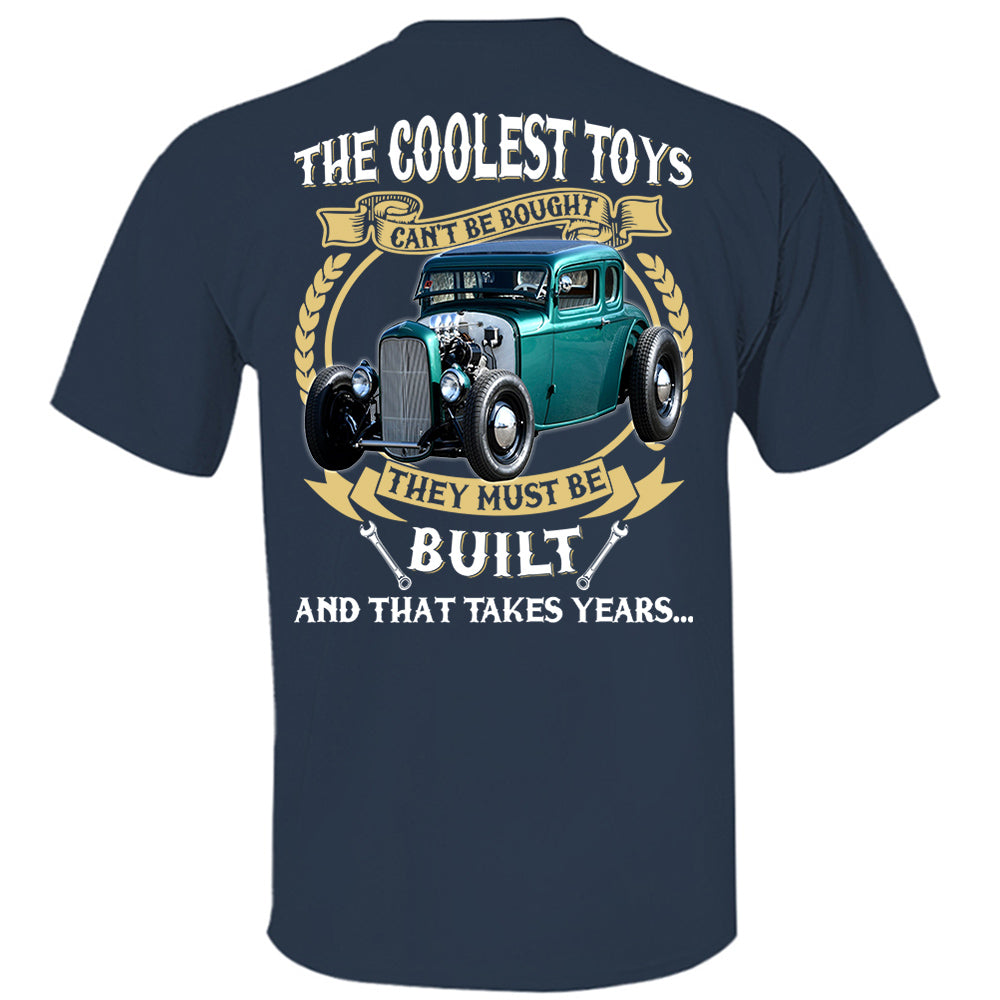 The Coolest Toys Cant Be Bought They Must Be Build And That Takes Years Personalized Photo T-shirt For Hot Rod Lovers H2511