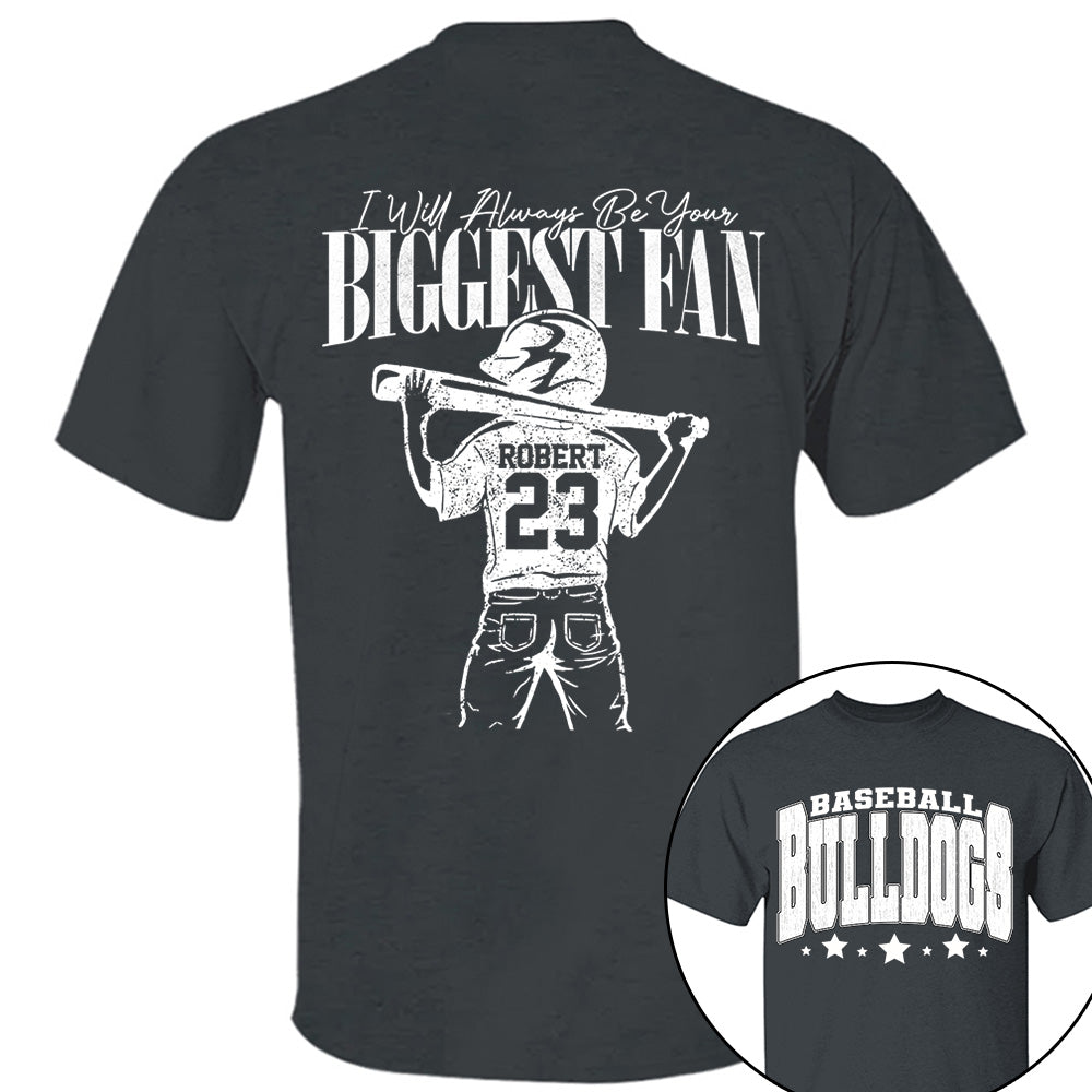 Custom I'll Always Be Your Biggest Fan, Baseball Mom Shirt, Baseball Team Name L0411 VH01
