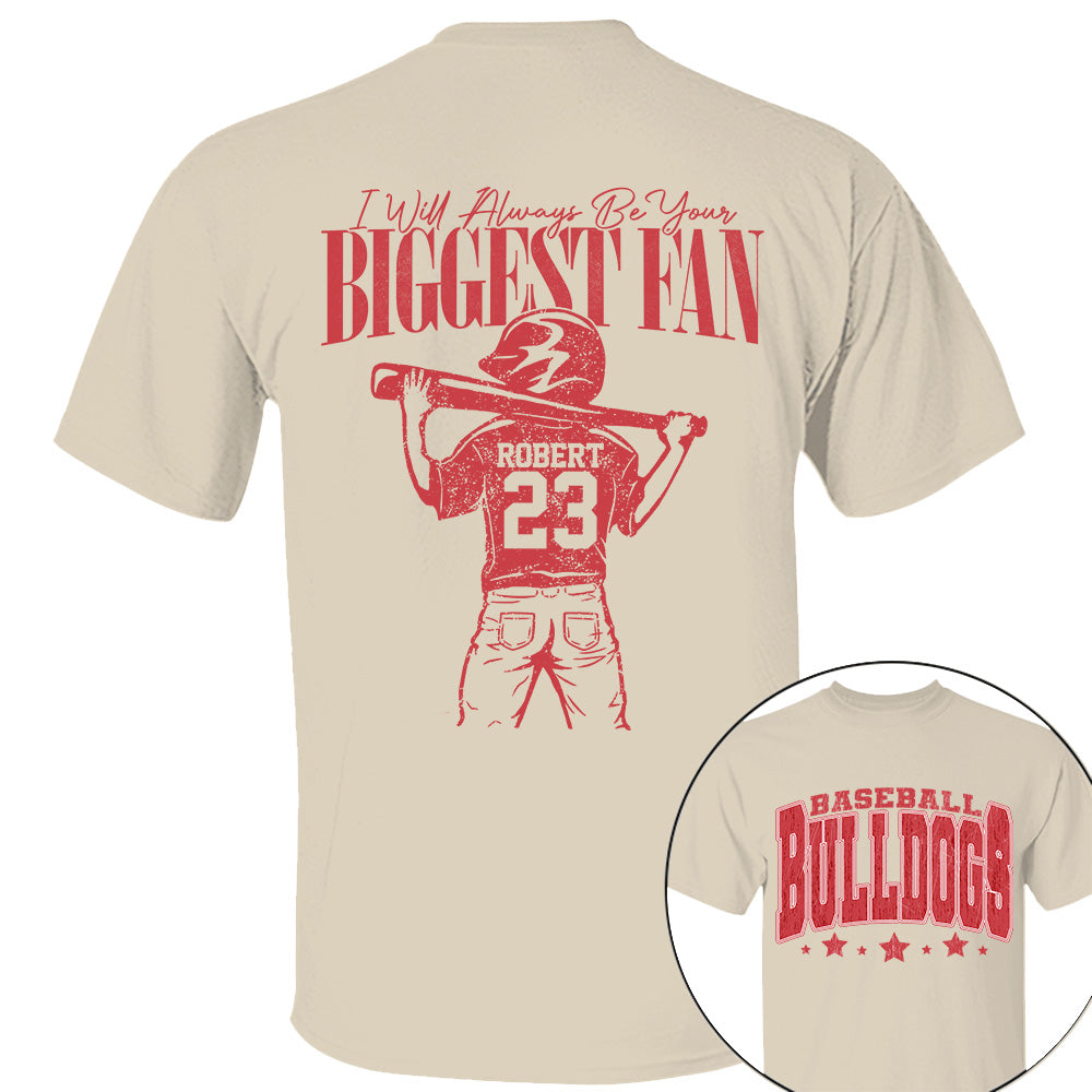 Custom I'll Always Be Your Biggest Fan, Baseball Mom Shirt, Baseball Team Name L0411 VH01