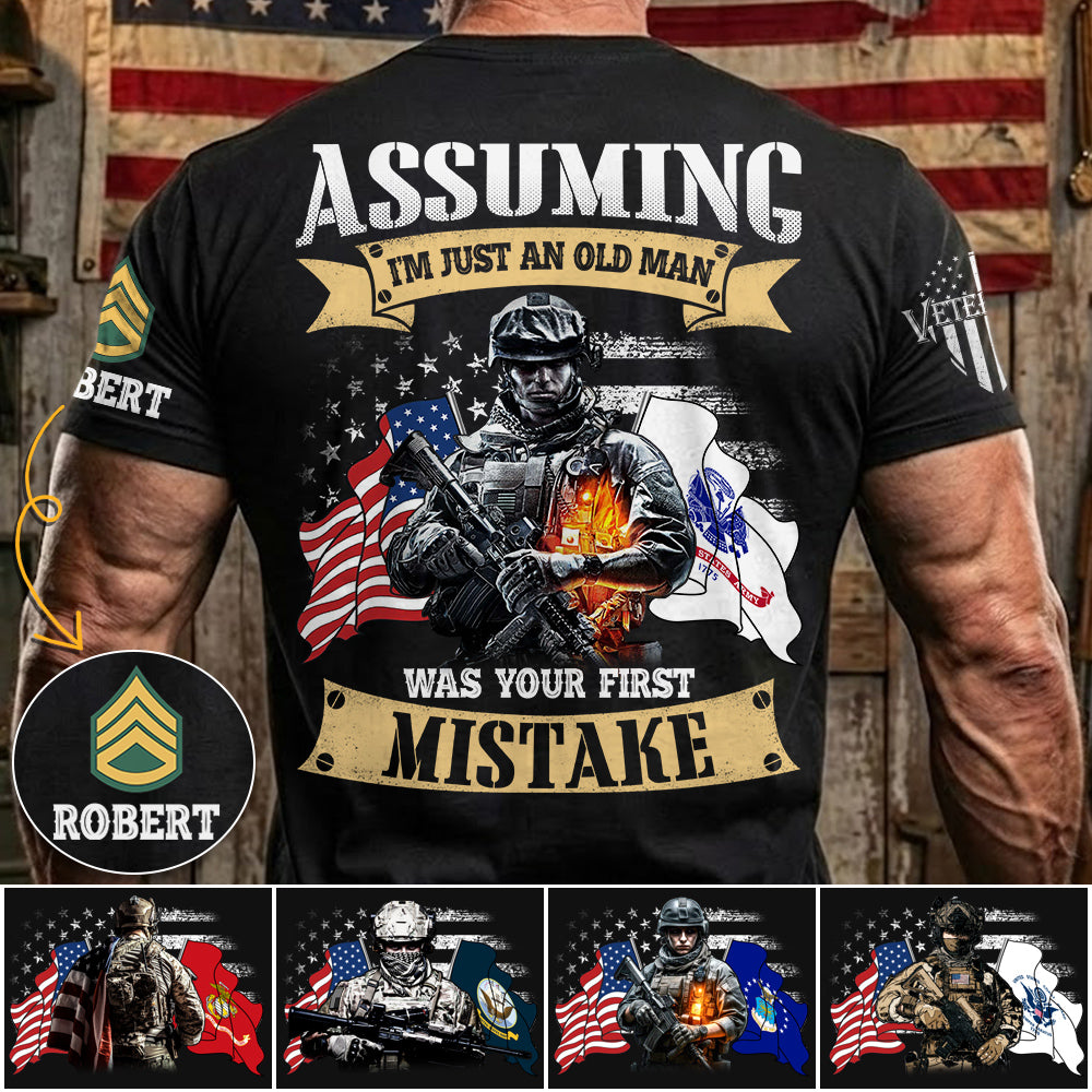 Assuming I'm Just An Old Man Was Your First Mistake Custom Shirt For US Veteran H2511 Trna