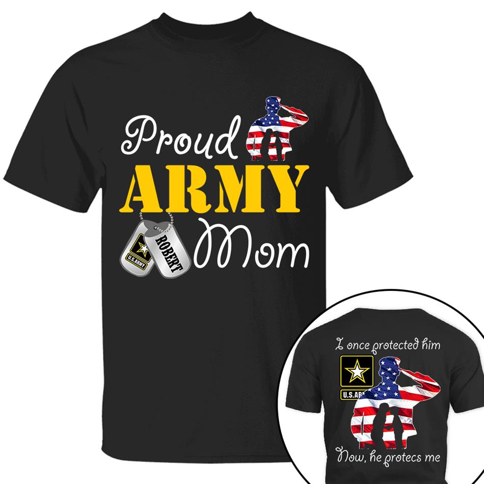 I Once Protected Him Now He Protects Me Proud Army Mom Custom Shirt For Military Mom Dad Grandma Shirt H2511