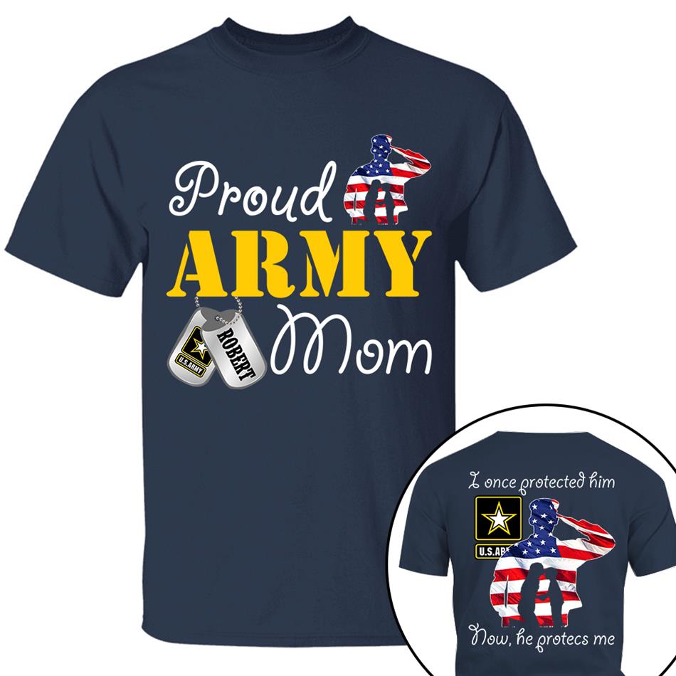 I Once Protected Him Now He Protects Me Proud Army Mom Custom Shirt For Military Mom Dad Grandma Shirt H2511