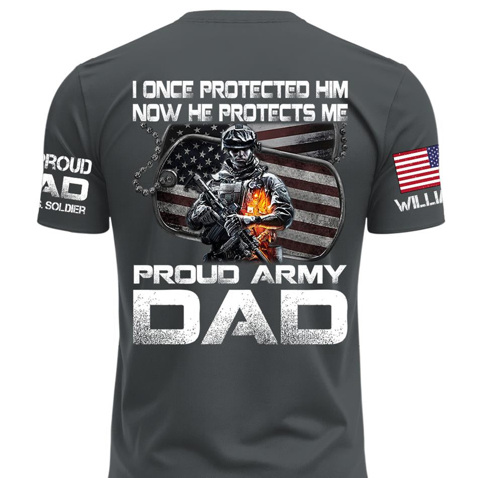 I Once Protected Him Now He Protects Me Proud Army Dad Custom Shirt For Proud Military Mom Dad Family H2511 Trna