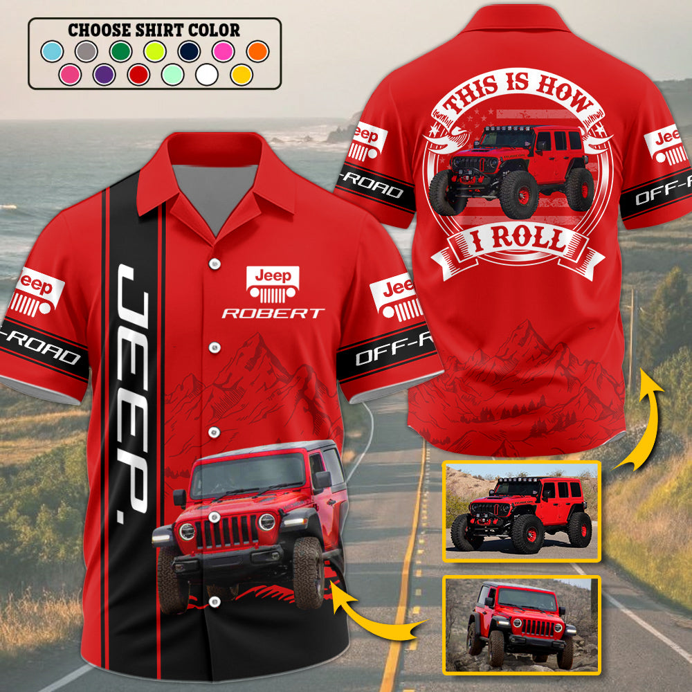 Personalized Name Love Jeep All Over Printed Shirt This Is How I Roll - Custom Photo Jeep Shirt - Personalized Name Car Shirt H2511 Trna