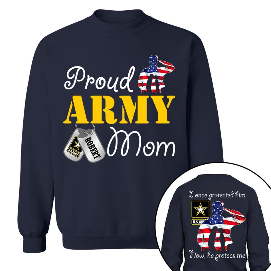 I Once Protected Him Now He Protects Me Proud Army Mom Custom Shirt For Military Mom Dad Grandma Shirt H2511