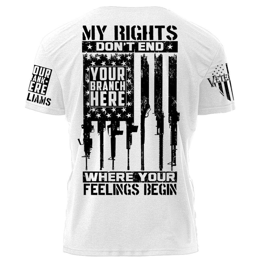 First Rate Shirt My Rights Don't End Where Your Feelings Begin Personalized Grunge Style Shirt For Veteran H2511