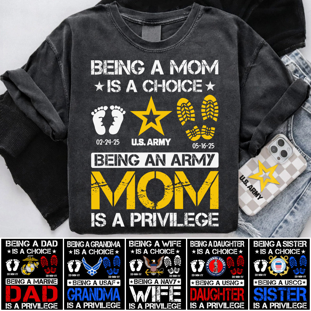 Being A Mom Is A Choice Being An Army Mom Is Privilege Custom Shirt For Military Family Mom Dad Grandma... H2511 Trna