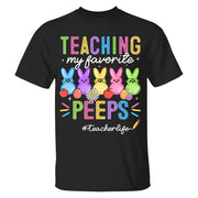 Teaching My Favorite Peeps Teacher Shirt Easter Day Teacher Shirt H2511 Do99