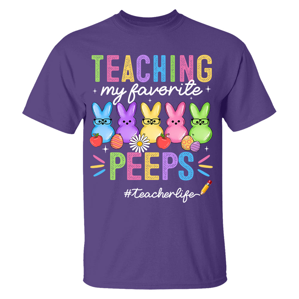 Teaching My Favorite Peeps Teacher Shirt Easter Day Teacher Shirt H2511 Do99