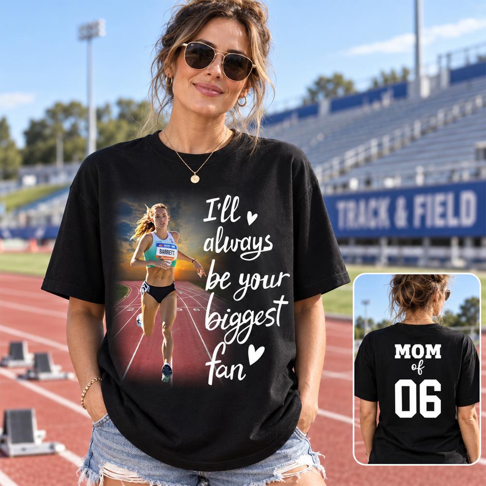 Personalized I’ll Always Be Your Biggest Fan, Custom Runner Photo T-Shirt, Track and Field Mom Gift Na02 Nh00