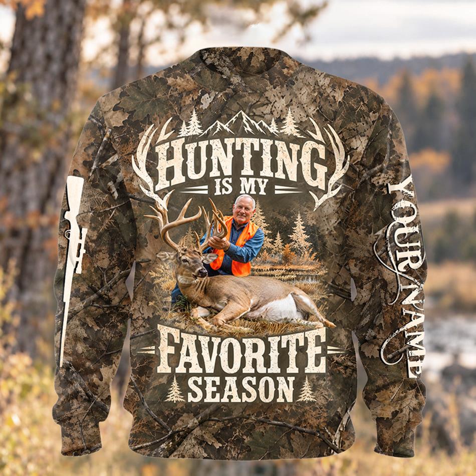 Personalized Hunting Photo Shirt – Hunting Is My Favorite Season Camo All Over Print Shirt Sweater Hoodie For Hunter Lovers H2511 Trna