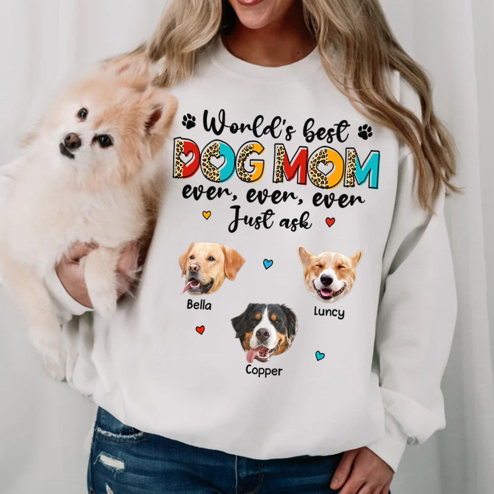 World's Best Dog Mom Ever Ever Ever Just Ask Personalized Shirt for Dog Mom Cute Gift For Dog Lovers H2511