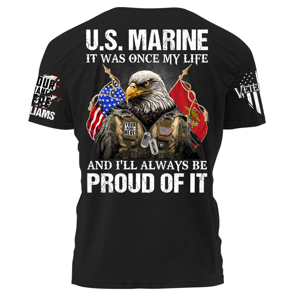 It Was Once My Life And I Will Always Be Proud Of It Personalized Shirt For U.S Military Veteran Birthday Veterans Day Shirt H2511