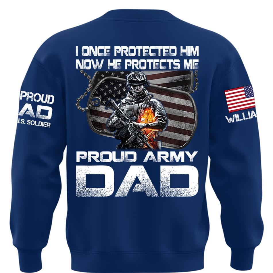 I Once Protected Him Now He Protects Me Proud Army Dad Custom Shirt For Proud Military Mom Dad Family H2511 Trna