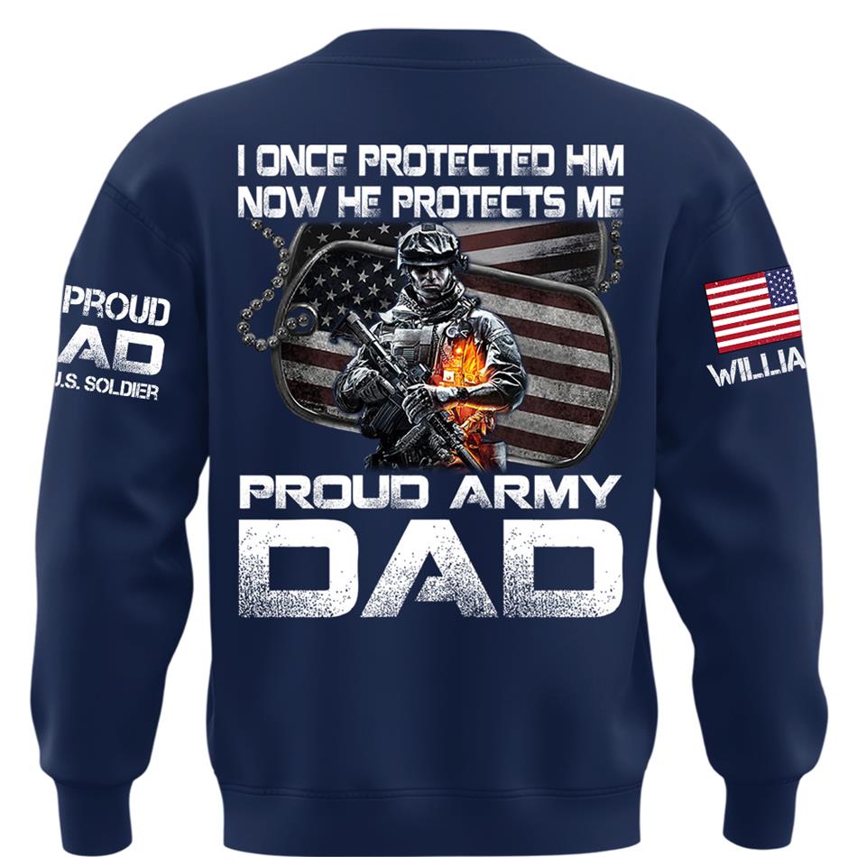 I Once Protected Him Now He Protects Me Proud Army Dad Custom Shirt For Proud Military Mom Dad Family H2511 Trna