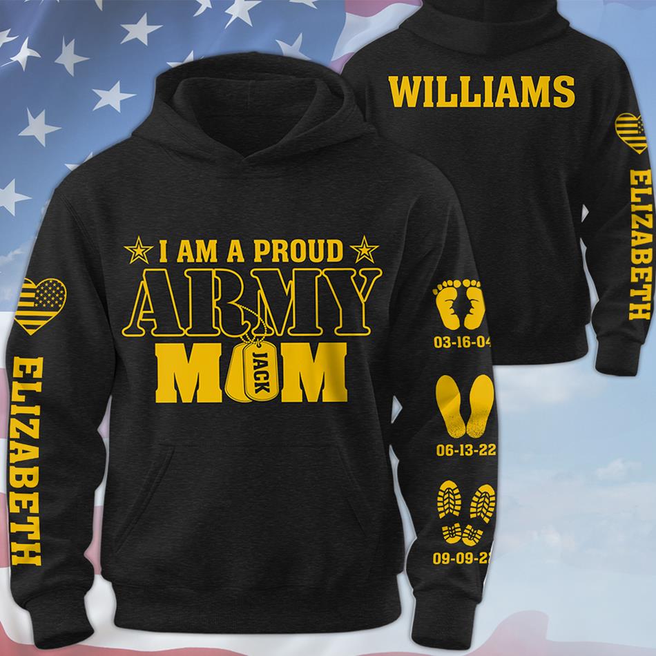 I Am A Proud Army Mom Custom Date Anniversary All Over Print Shirt Hoodie For US Military Mom Dad Family Gift H2511 Trna