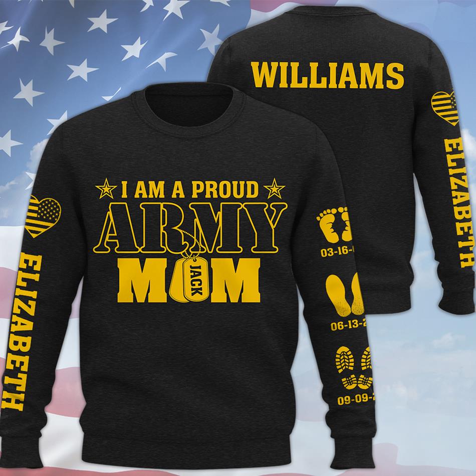 I Am A Proud Army Mom Custom Date Anniversary All Over Print Shirt Hoodie For US Military Mom Dad Family Gift H2511 Trna
