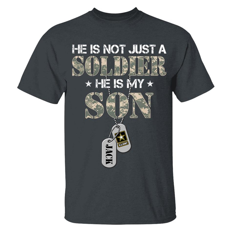 He Is Not Just A Soldier He Is My Son Custom Soldier Name on Dogtags, Military Graduate Familes Shirt H2511 Trna